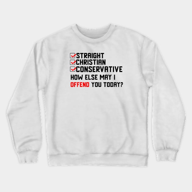 Straight Christian Conservative. Crewneck Sweatshirt by KSMusselman